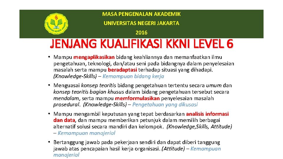 MASA PENGENALAN AKADEMIK UNIVERSITAS NEGERI JAKARTA 2016 JENJANG KUALIFIKASI KKNI LEVEL 6 • Mampu