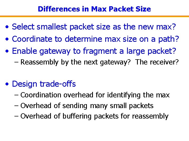 Differences in Max Packet Size • Select smallest packet size as the new max?