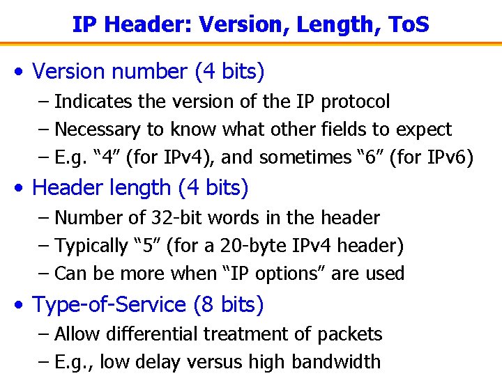 IP Header: Version, Length, To. S • Version number (4 bits) – Indicates the