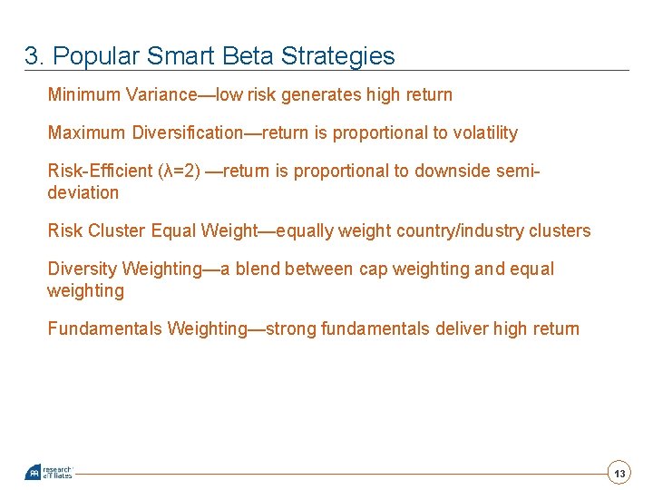 3. Popular Smart Beta Strategies Minimum Variance—low risk generates high return Maximum Diversification—return is