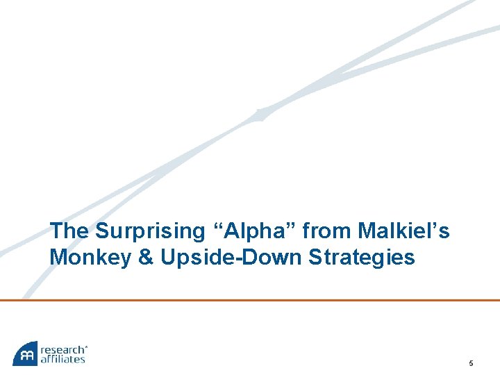 The Surprising “Alpha” from Malkiel’s Monkey & Upside-Down Strategies 5 