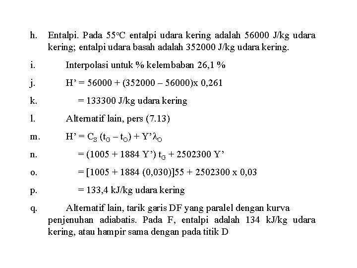 h. Entalpi. Pada 55 o. C entalpi udara kering adalah 56000 J/kg udara kering;