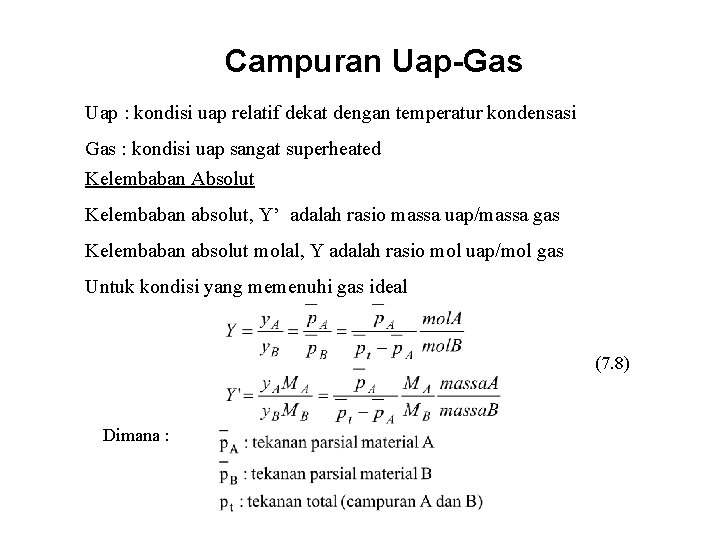 Campuran Uap-Gas Uap : kondisi uap relatif dekat dengan temperatur kondensasi Gas : kondisi