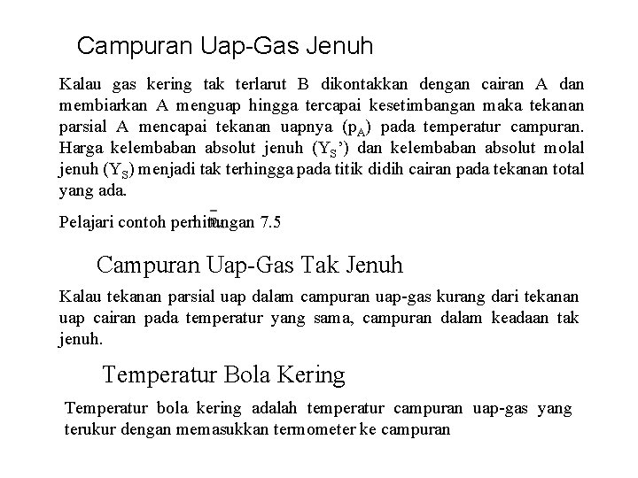 Campuran Uap-Gas Jenuh Kalau gas kering tak terlarut B dikontakkan dengan cairan A dan