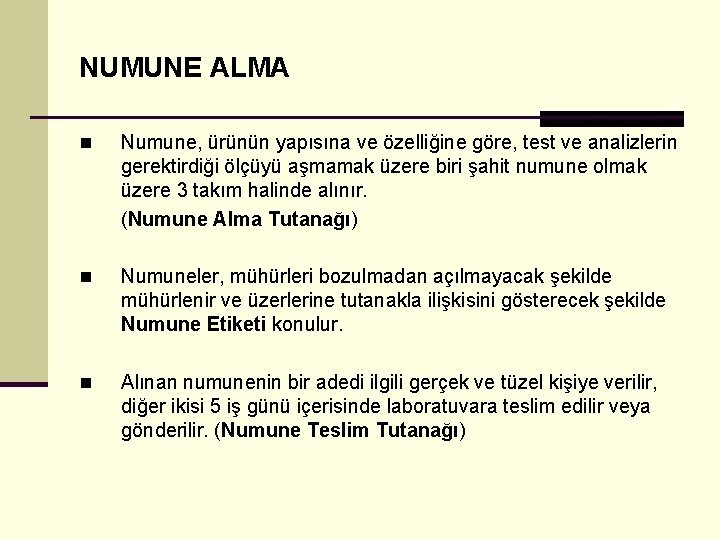 NUMUNE ALMA n Numune, ürünün yapısına ve özelliğine göre, test ve analizlerin gerektirdiği ölçüyü