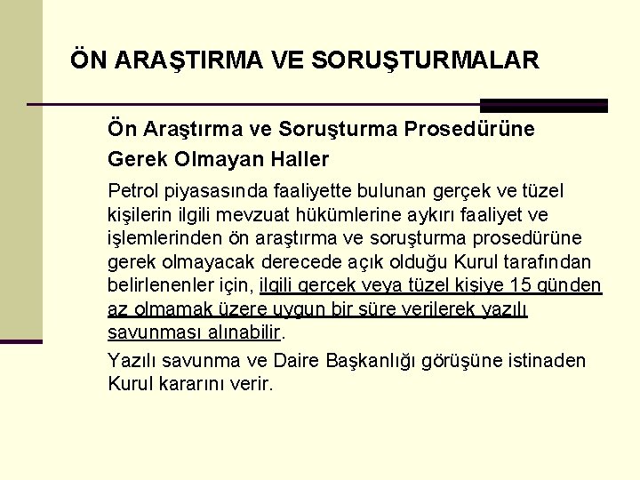 ÖN ARAŞTIRMA VE SORUŞTURMALAR Ön Araştırma ve Soruşturma Prosedürüne Gerek Olmayan Haller Petrol piyasasında