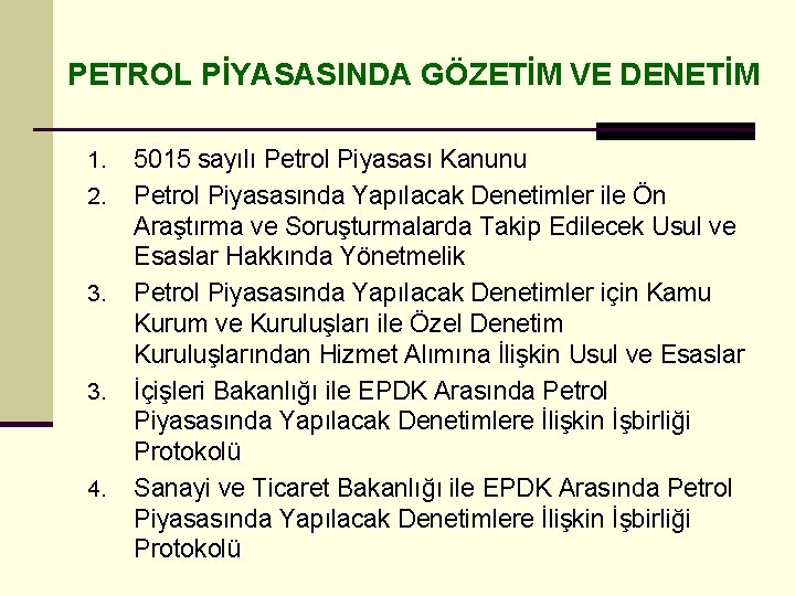 PETROL PİYASASINDA GÖZETİM VE DENETİM 1. 2. 3. 4. 5015 sayılı Petrol Piyasası Kanunu