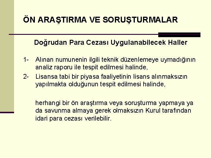 ÖN ARAŞTIRMA VE SORUŞTURMALAR Doğrudan Para Cezası Uygulanabilecek Haller 12 - Alınan numunenin ilgili