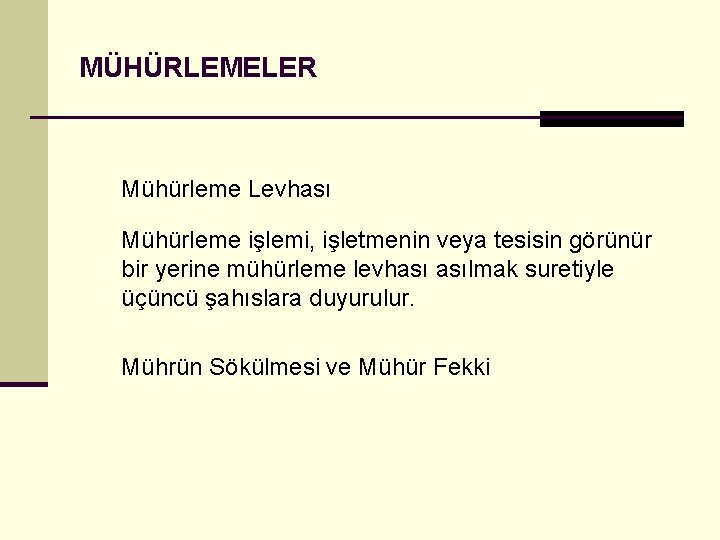 MÜHÜRLEMELER Mühürleme Levhası Mühürleme işlemi, işletmenin veya tesisin görünür bir yerine mühürleme levhası asılmak