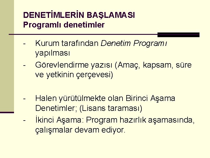 DENETİMLERİN BAŞLAMASI Programlı denetimler - - Kurum tarafından Denetim Programı yapılması Görevlendirme yazısı (Amaç,