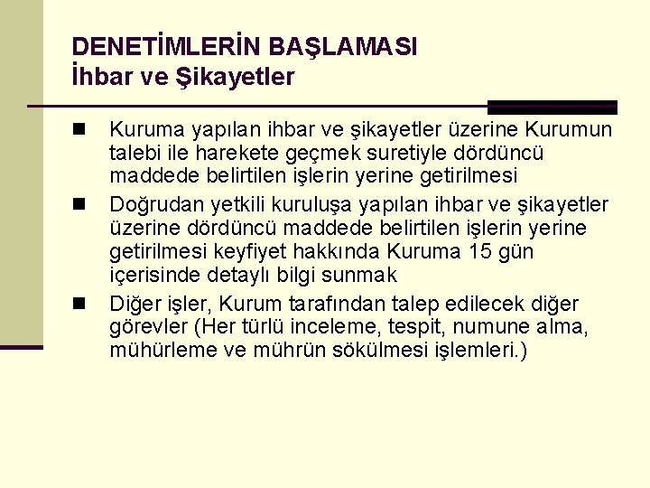 DENETİMLERİN BAŞLAMASI İhbar ve Şikayetler n n n Kuruma yapılan ihbar ve şikayetler üzerine