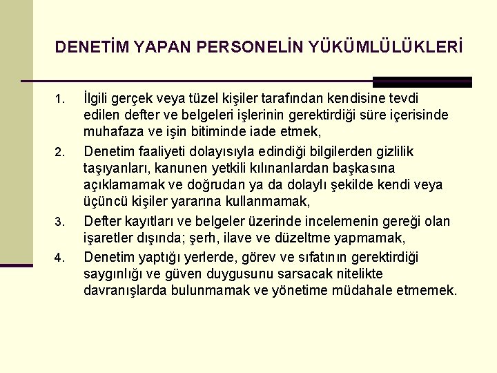 DENETİM YAPAN PERSONELİN YÜKÜMLÜLÜKLERİ 1. 2. 3. 4. İlgili gerçek veya tüzel kişiler tarafından