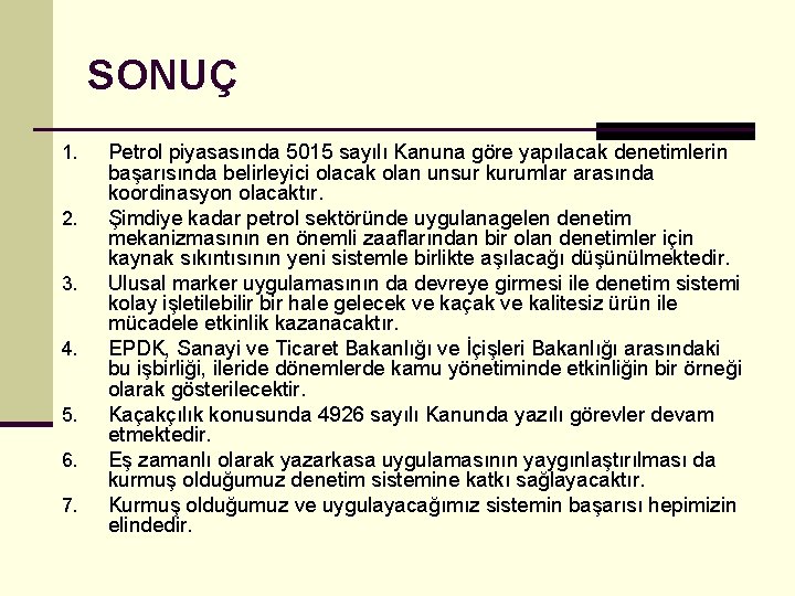 SONUÇ 1. 2. 3. 4. 5. 6. 7. Petrol piyasasında 5015 sayılı Kanuna göre