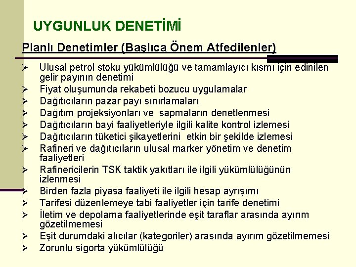 UYGUNLUK DENETİMİ Planlı Denetimler (Başlıca Önem Atfedilenler) Ø Ø Ø Ø Ulusal petrol stoku