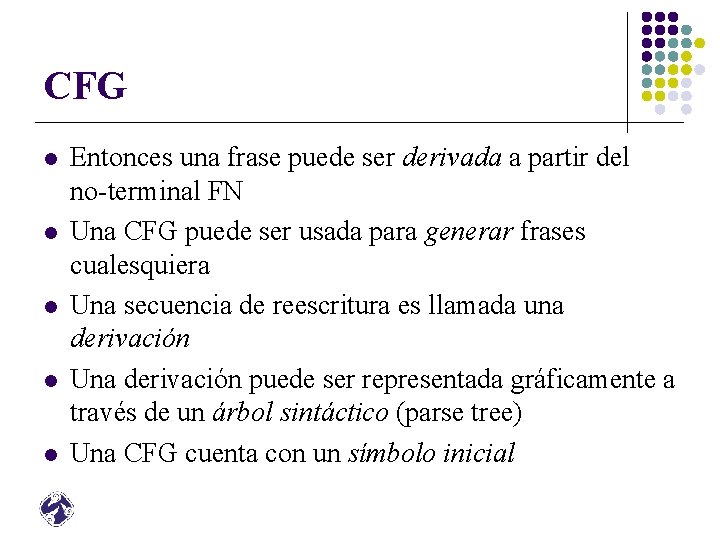 CFG l l l Entonces una frase puede ser derivada a partir del no-terminal