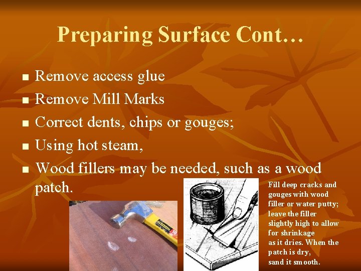 Preparing Surface Cont… n n n Remove access glue Remove Mill Marks Correct dents,