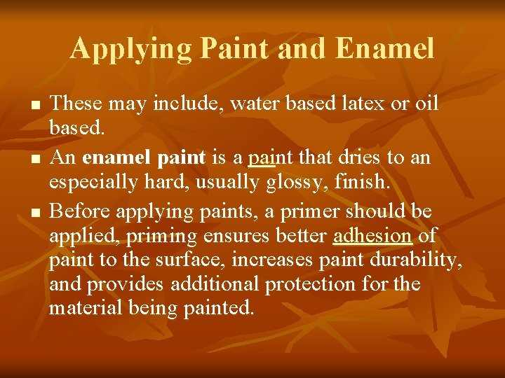 Applying Paint and Enamel n n n These may include, water based latex or