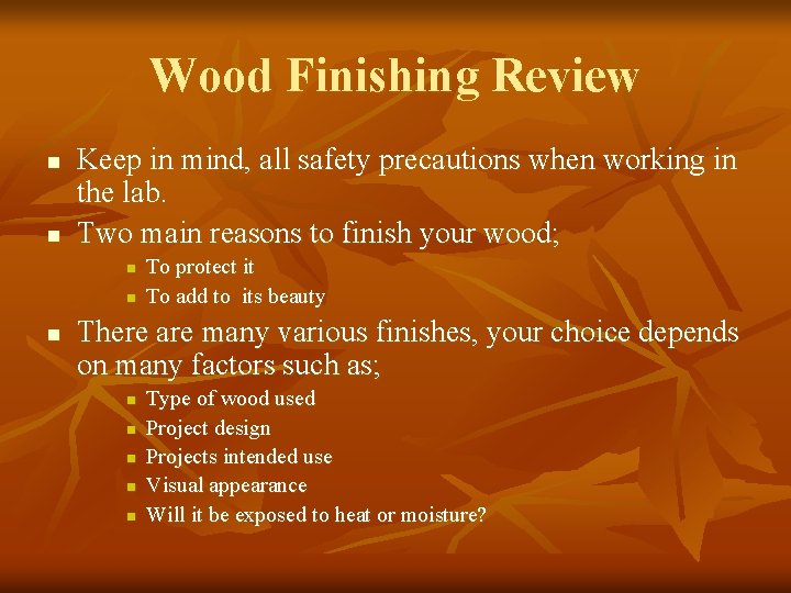 Wood Finishing Review n n Keep in mind, all safety precautions when working in