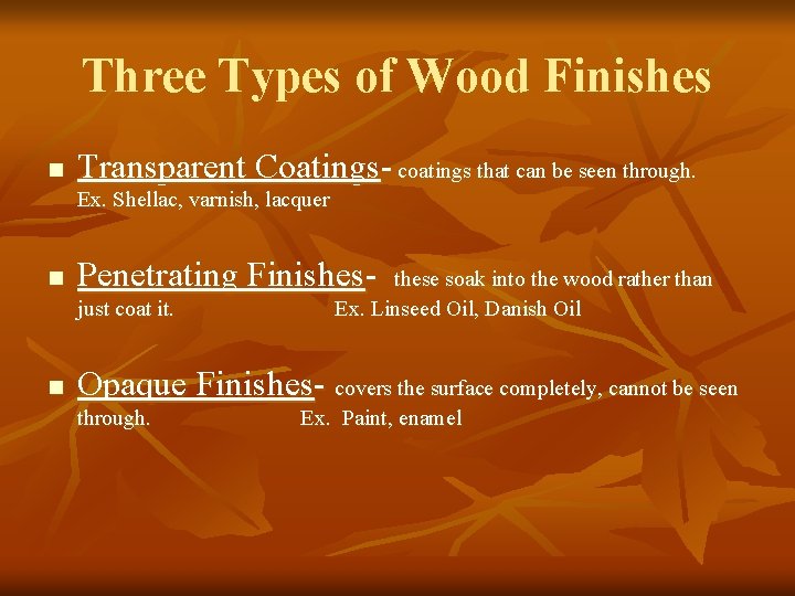 Three Types of Wood Finishes n Transparent Coatings- coatings that can be seen through.