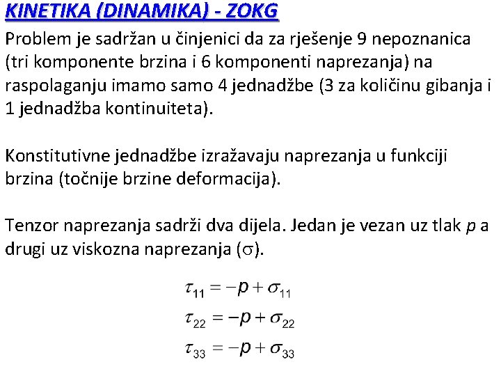 KINETIKA (DINAMIKA) - ZOKG Problem je sadržan u činjenici da za rješenje 9 nepoznanica