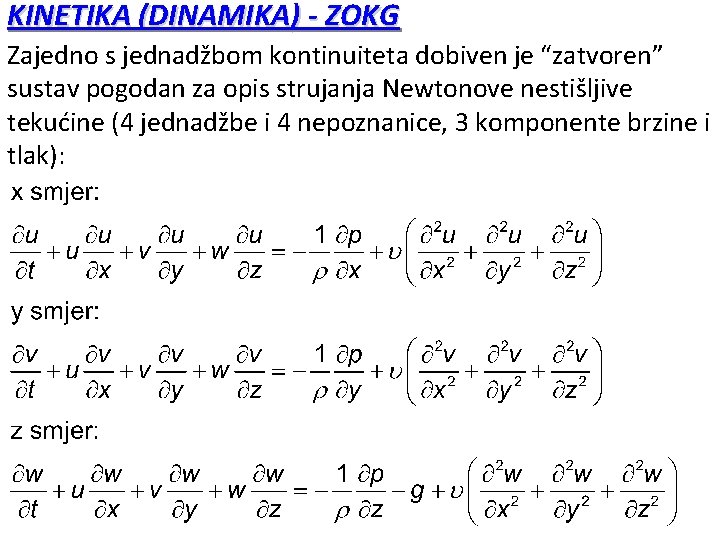 KINETIKA (DINAMIKA) - ZOKG Zajedno s jednadžbom kontinuiteta dobiven je “zatvoren” sustav pogodan za