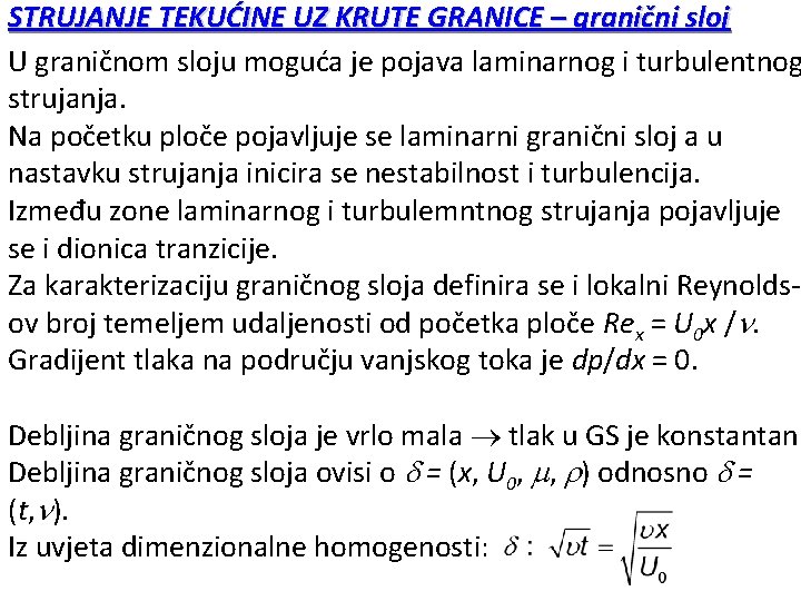 STRUJANJE TEKUĆINE UZ KRUTE GRANICE – granični sloj U graničnom sloju moguća je pojava