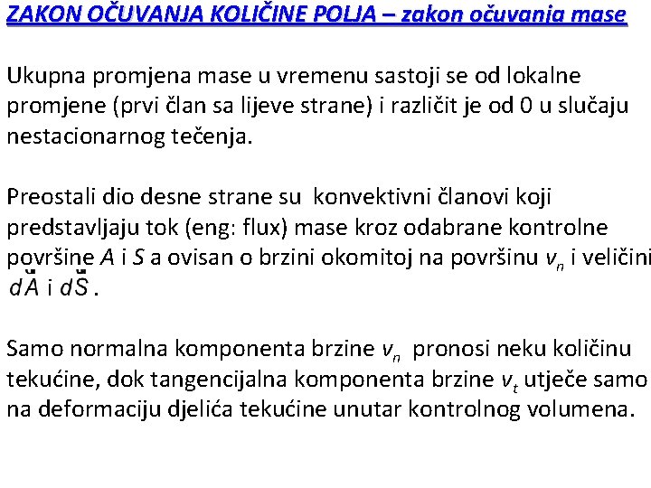 ZAKON OČUVANJA KOLIČINE POLJA – zakon očuvanja mase Ukupna promjena mase u vremenu sastoji