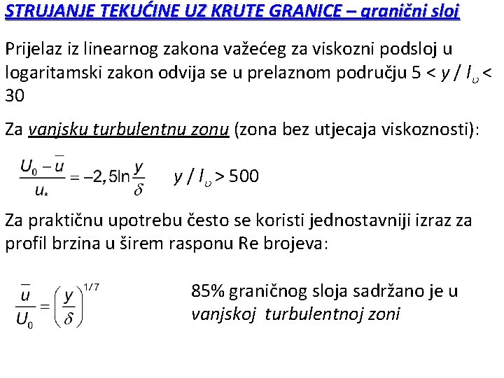 STRUJANJE TEKUĆINE UZ KRUTE GRANICE – granični sloj Prijelaz iz linearnog zakona važećeg za