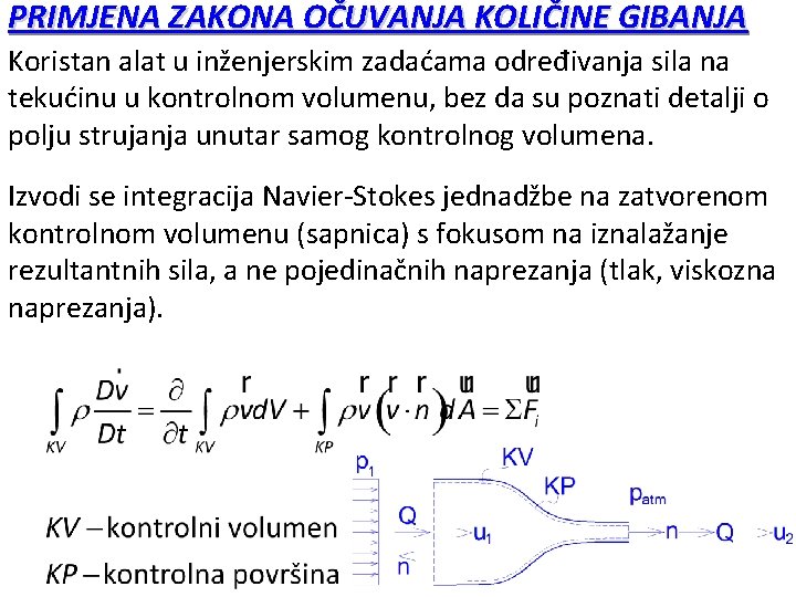 PRIMJENA ZAKONA OČUVANJA KOLIČINE GIBANJA Koristan alat u inženjerskim zadaćama određivanja sila na tekućinu