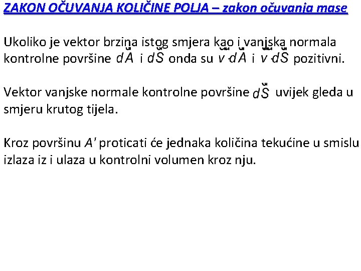 ZAKON OČUVANJA KOLIČINE POLJA – zakon očuvanja mase Ukoliko je vektor brzina istog smjera