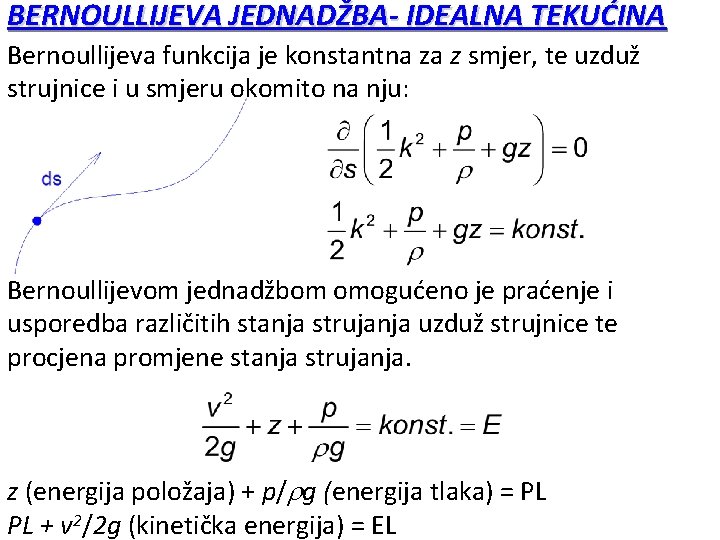 BERNOULLIJEVA JEDNADŽBA- IDEALNA TEKUĆINA Bernoullijeva funkcija je konstantna za z smjer, te uzduž strujnice