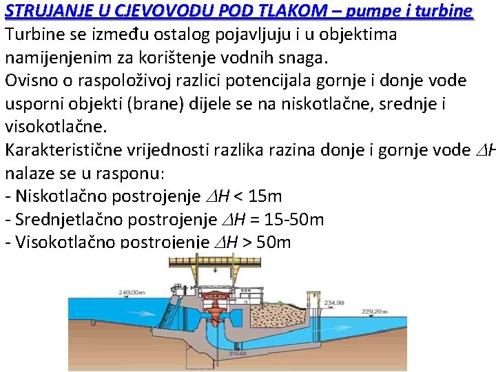 STRUJANJE U CJEVOVODU POD TLAKOM – pumpe i turbine Turbine se između ostalog pojavljuju