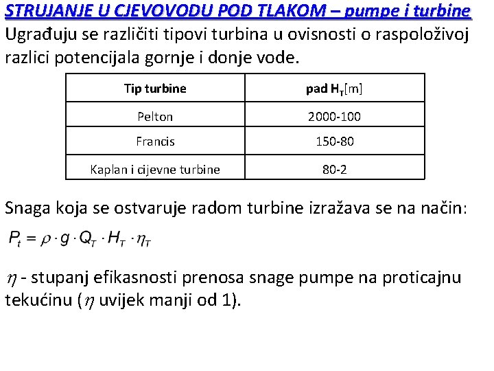 STRUJANJE U CJEVOVODU POD TLAKOM – pumpe i turbine Ugrađuju se različiti tipovi turbina