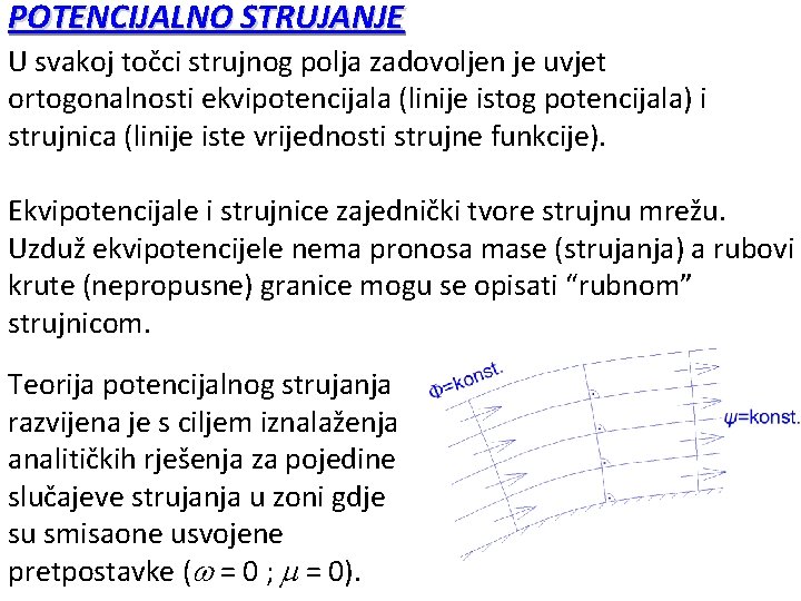 POTENCIJALNO STRUJANJE U svakoj točci strujnog polja zadovoljen je uvjet ortogonalnosti ekvipotencijala (linije istog