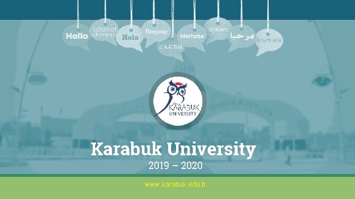 Karabuk University 2019 – 2020 www. karabuk. edu. tr 