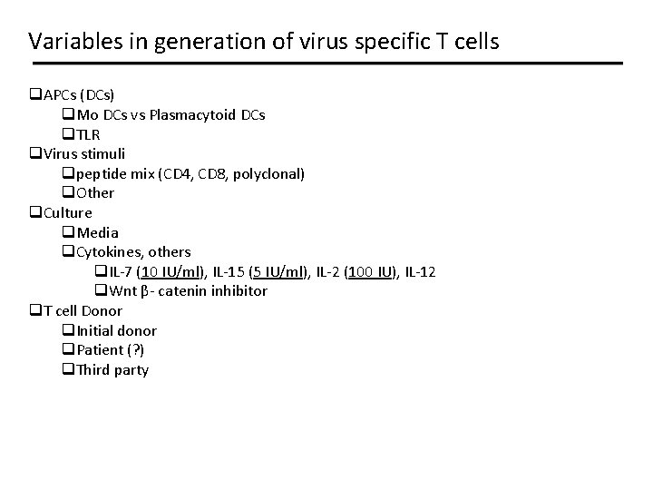 Variables in generation of virus specific T cells q. APCs (DCs) q. Mo DCs