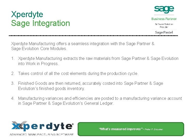 Xperdyte Sage Integration Xperdyte Manufacturing offers a seamless integration with the Sage Partner &