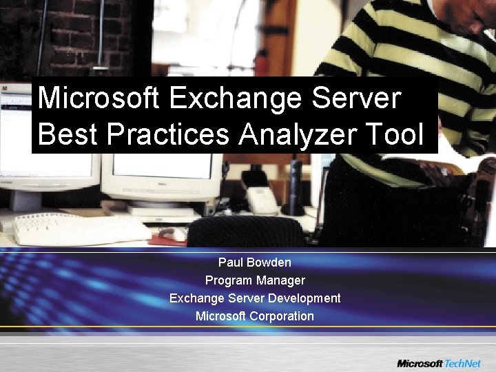 Microsoft Exchange Server Best Practices Analyzer Tool Paul Bowden Program Manager Exchange Server Development