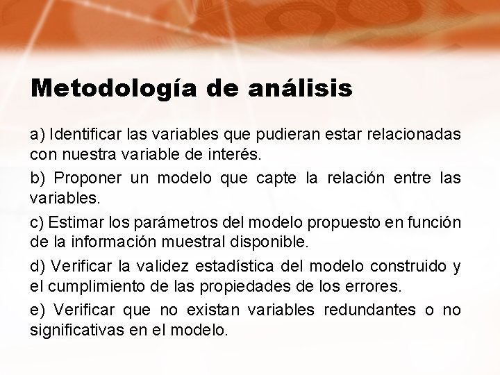 Metodología de análisis a) Identificar las variables que pudieran estar relacionadas con nuestra variable