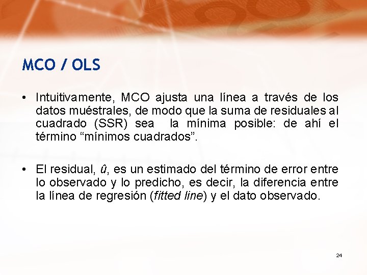 MCO / OLS • Intuitivamente, MCO ajusta una línea a través de los datos