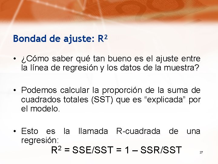 Bondad de ajuste: R 2 • ¿Cómo saber qué tan bueno es el ajuste