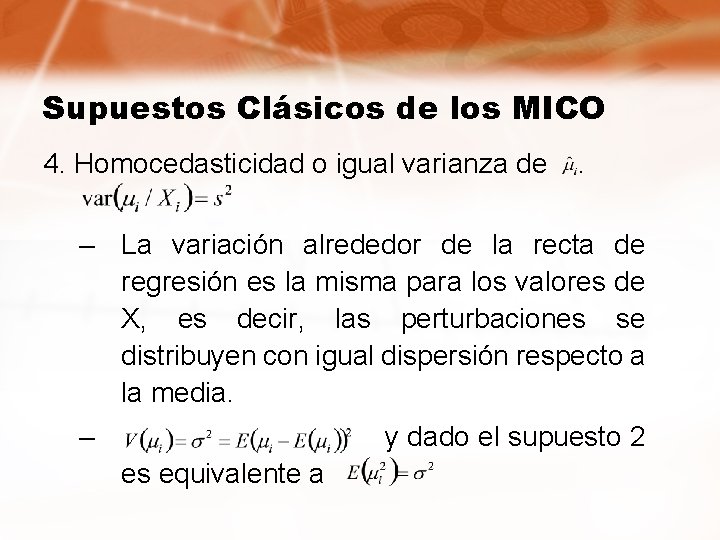 Supuestos Clásicos de los MICO 4. Homocedasticidad o igual varianza de . – La
