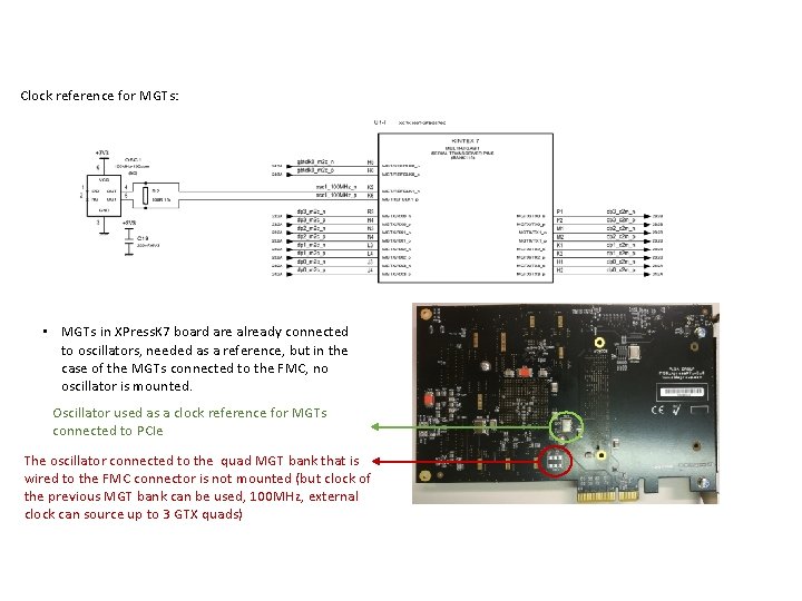 Clock reference for MGTs: • MGTs in XPress. K 7 board are already connected Clock reference for MGTs: • MGTs in XPress. K 7 board are already connected