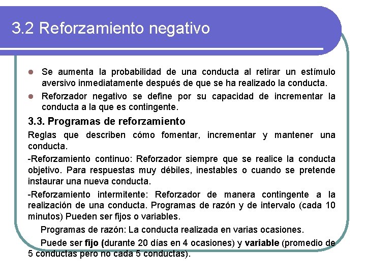 3. 2 Reforzamiento negativo Se aumenta la probabilidad de una conducta al retirar un