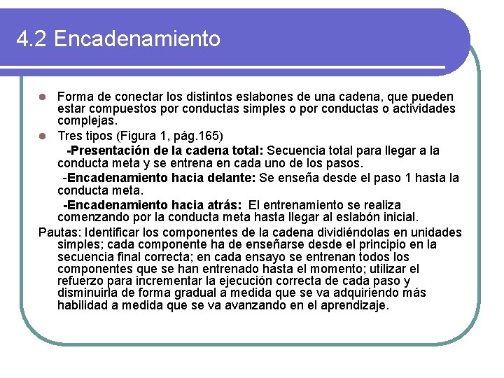 4. 2 Encadenamiento Forma de conectar los distintos eslabones de una cadena, que pueden