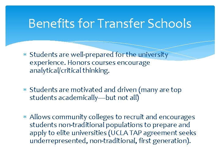 Benefits for Transfer Schools Students are well-prepared for the university experience. Honors courses encourage