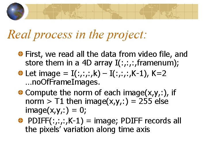 Real process in the project: First, we read all the data from video file,