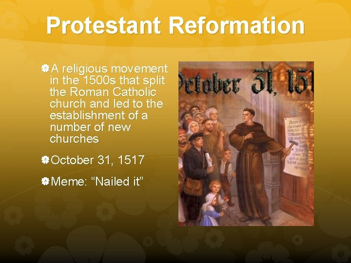 Protestant Reformation A religious movement in the 1500 s that split the Roman Catholic