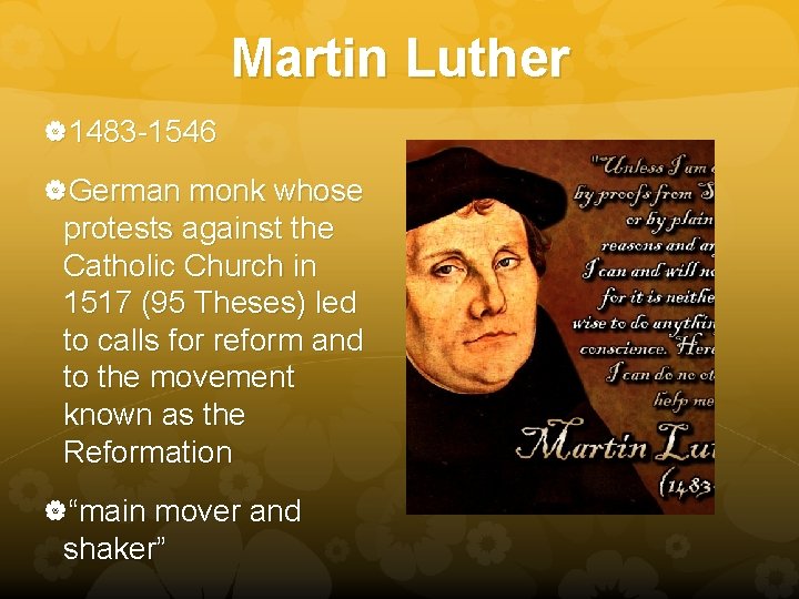 Martin Luther 1483 -1546 German monk whose protests against the Catholic Church in 1517