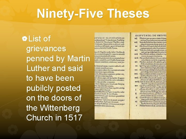 Ninety-Five Theses List of grievances penned by Martin Luther and said to have been